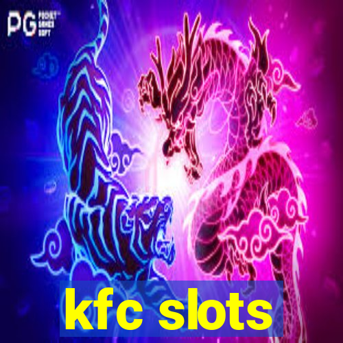 kfc slots